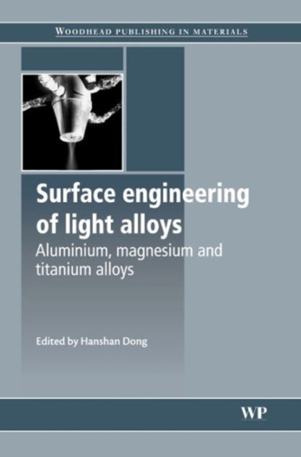 Surface Engineering of Light Alloys : Aluminium, Magnesium and Titanium Alloys, Hardback Book