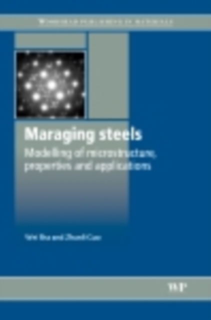 Maraging Steels : Modelling Of Microstructure, Properties And Applications, PDF eBook