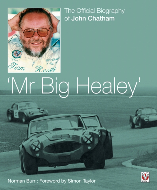 John Chatham - Mr Big Healey : The Official Biography, Hardback Book