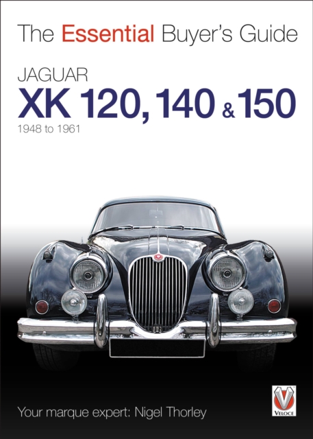 The Essential Buyers Guide Jaguar Xk 120, 140 & 150 : 1948 to 1961, Paperback / softback Book