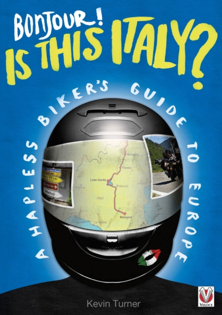 Bonjour! is This Italy? : A Hapless Biker's Guide to Europe, Paperback / softback Book