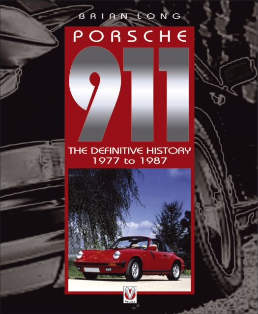 Porsche 911 : The Definitive History 1977 to 1987 v. 3, EPUB eBook