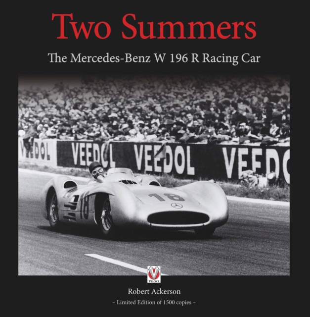 Two Summers : The Mercedes-Benz W196R  Racing Car, Hardback Book