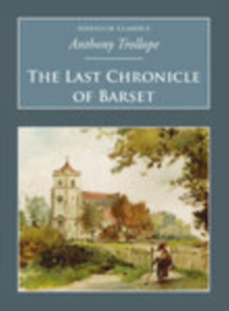 The Last Chronicle of Barset : Nonsuch Classics, Paperback / softback Book