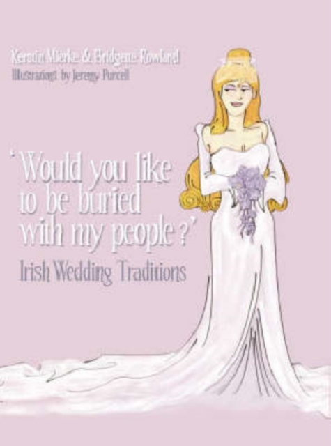 'Would You Like to Be Buried with My People?' : Irish Wedding Traditions, Paperback / softback Book