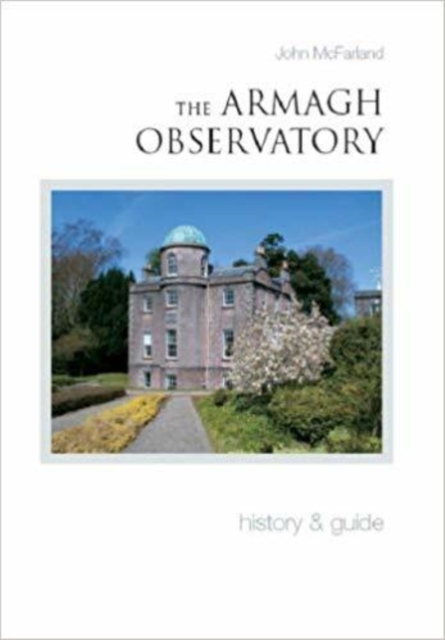 Armagh Observatory : A History and Guide, Paperback / softback Book