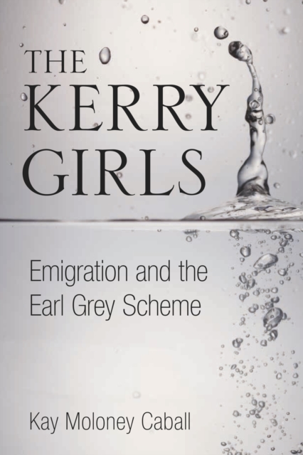 The Kerry Girls : Emigration and the Earl Grey Scheme, Paperback / softback Book