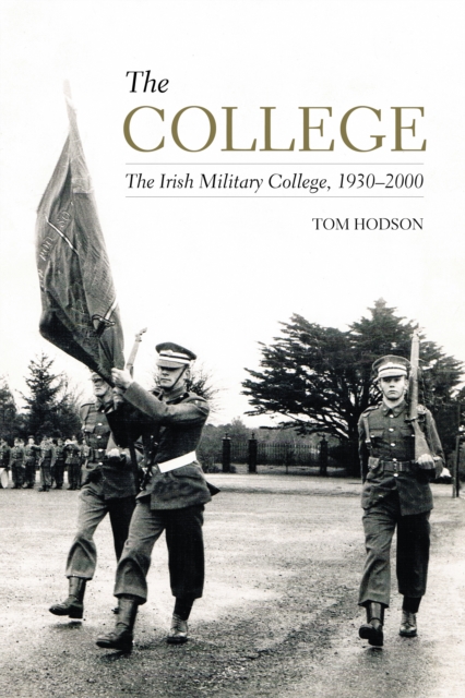 The College : The Irish Military College, 1930-2000, Paperback / softback Book