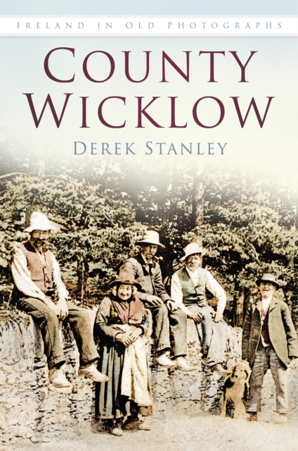 County Wicklow : Ireland in Old Photographs, Paperback / softback Book