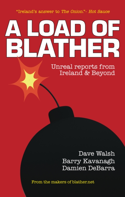 A Load of Blather : Unreal Reports from Ireland and Beyond, Paperback / softback Book