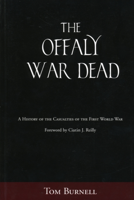 The Offaly War Dead : A History of the Casualties of the First World War, Paperback / softback Book