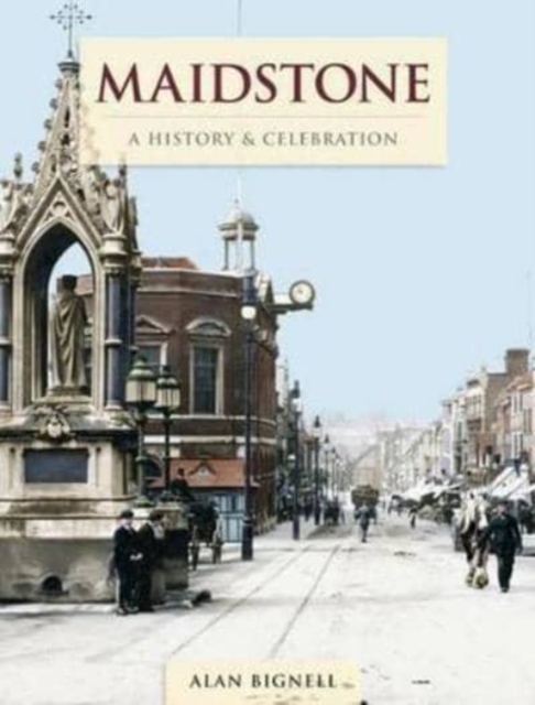 Maidstone - A History And Celebration, Paperback / softback Book