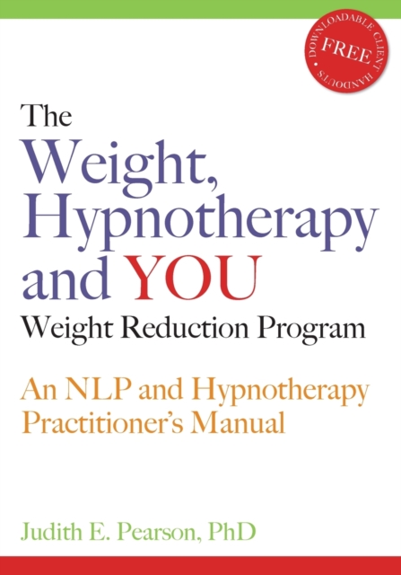 The Weight, Hypnotherapy and YOU Weight Reduction Program : An NLP and Hypnotherapy Practitioner's Manual, Paperback / softback Book