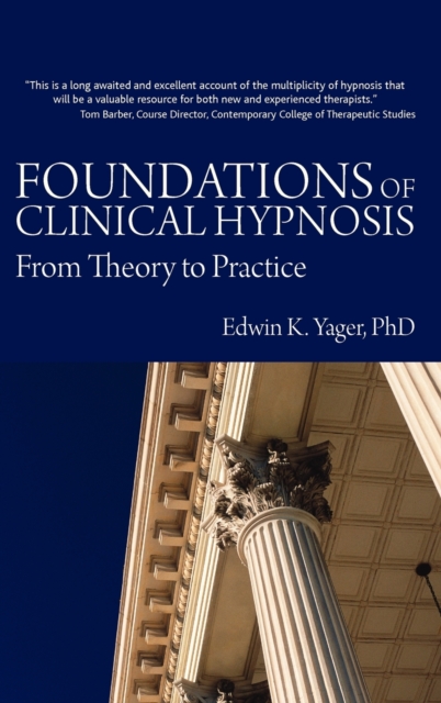 Foundations of Clinical Hypnosis : From Theory to Practice, Hardback Book