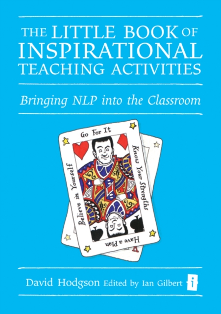 The Little Book of Inspirational Teaching Activities : Bringing NLP into the Classroom, Hardback Book