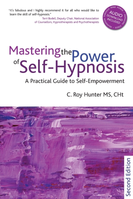 Mastering the Power of Self-Hypnosis : A Practical Guide to Self Empowerment - second edition, Paperback / softback Book