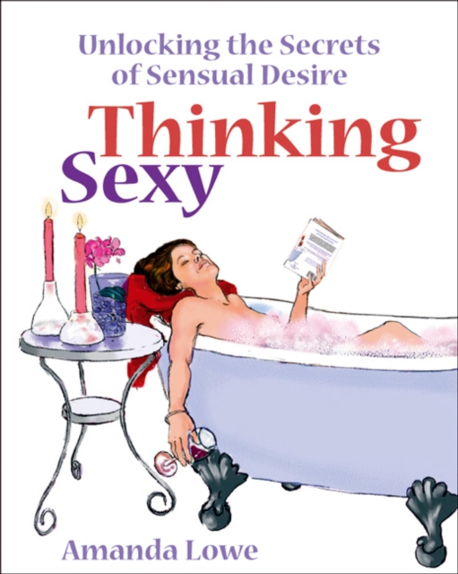Thinking Sexy : Unlocking the Secrets of Sensual Desire, EPUB eBook