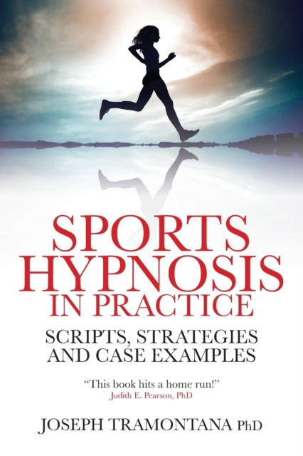 Sports Hypnosis in Practice : Scripts, Strategies and Case Examples, Paperback / softback Book