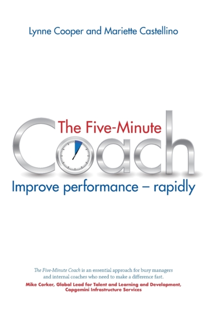 The Five Minute Coach : Improve performance - rapidly, Paperback / softback Book