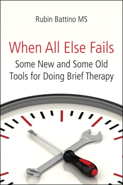 When All Else Fails : Some New and Some Old Tools for Doing Brief Therapy, Paperback / softback Book