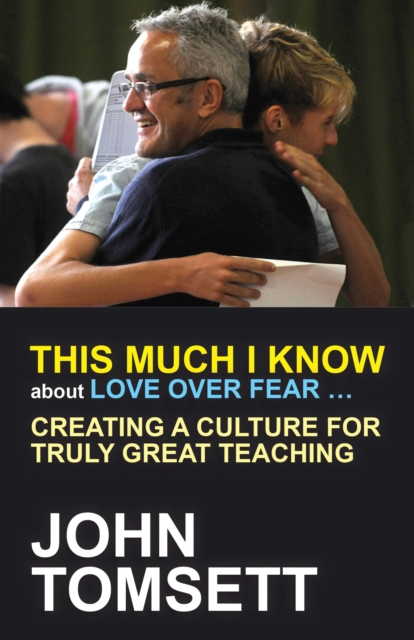 This Much I Know About Love Over Fear ... : Creating a culture for truly great teaching, EPUB eBook