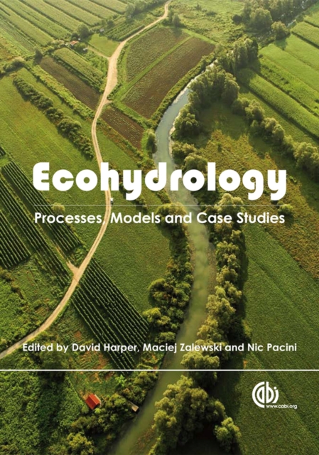 Ecohydrology : Processes, Models and Case Studies, Hardback Book
