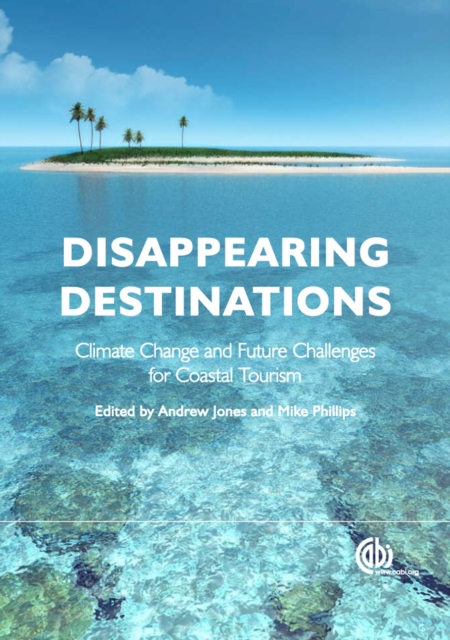 Disappearing Destinations : Climate Change and Future Challenges for Coastal Tourism, Hardback Book