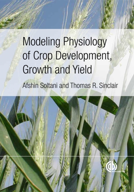 Modeling Physiology of Crop Development, Growth and Yield, Hardback Book