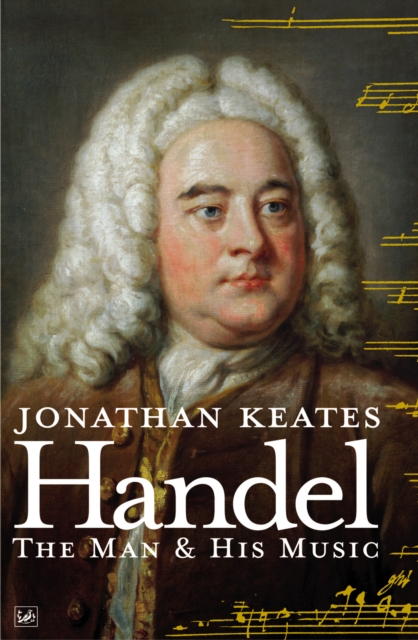 Handel : The Man & His Music, Paperback / softback Book