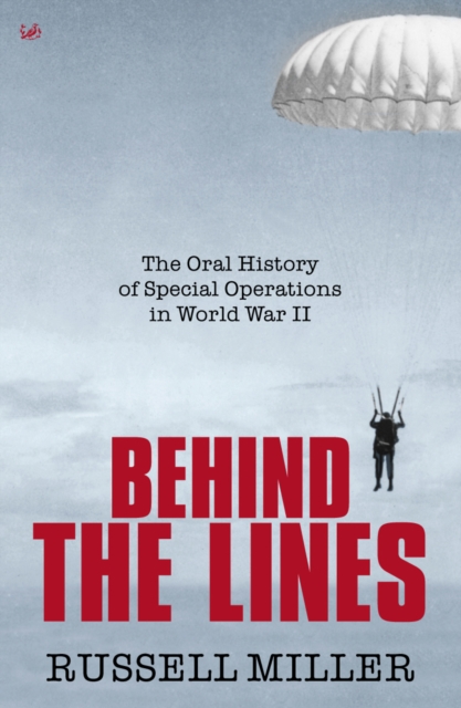 Behind The Lines : The Oral History of Special Operations in World War II, Paperback / softback Book