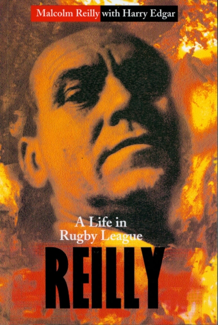 Reilly : A Life In Rugby League, Paperback / softback Book