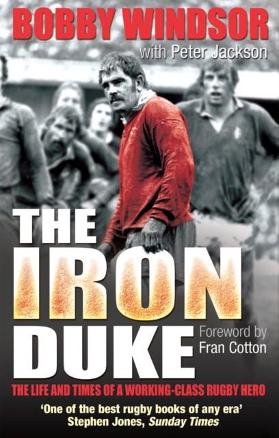 Bobby Windsor - The Iron Duke : The Life and Times of a Working-Class Rugby Hero, Paperback / softback Book