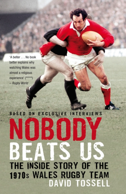 Nobody Beats Us : The Inside Story of the 1970s Wales Rugby Team, Paperback / softback Book