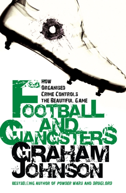Football and Gangsters : How Organised Crime Controls the Beautiful Game, EPUB eBook