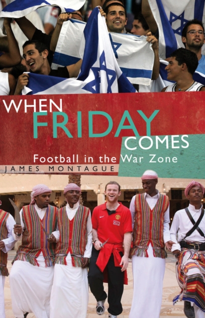 When Friday Comes : Football in the War Zone, EPUB eBook