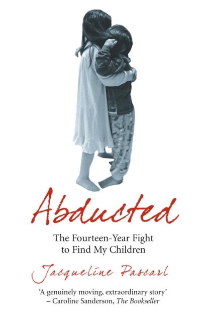 Abducted : The Fourteen-Year Fight to Find My Children, EPUB eBook