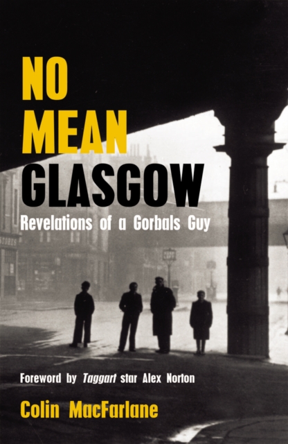 No Mean Glasgow : Revelations of a Gorbals Guy, EPUB eBook