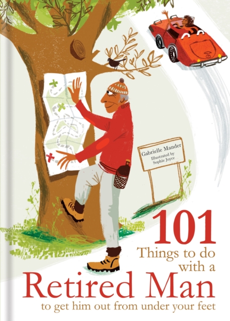 101 Things to Do With a Retired Man : ... to Get Him Out From Under Your Feet!, EPUB eBook