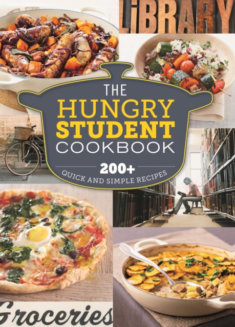 The Hungry Student Cookbook : 200+ Quick and Simple Recipes, EPUB eBook