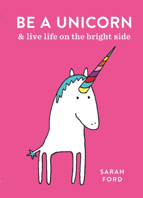 Be a Unicorn : and Live Life on the Bright Side, EPUB eBook