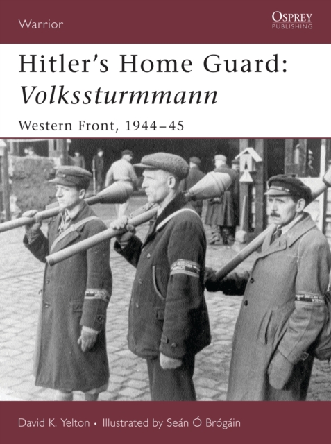 Hitler's Home Guard: Volkssturmmann : Western Front, 1944-45, Paperback / softback Book