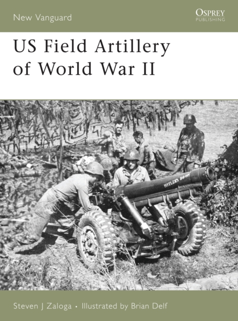 US Field Artillery of World War II, Paperback / softback Book