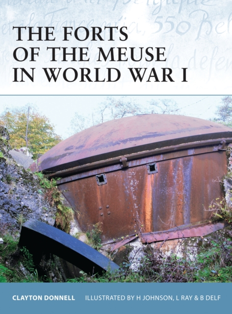 The Forts of the Meuse in World War I : `, Paperback / softback Book
