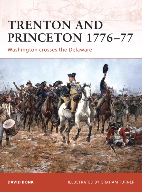 Trenton and Princeton 1776-77 : Washington Crosses the Delaware, Paperback / softback Book