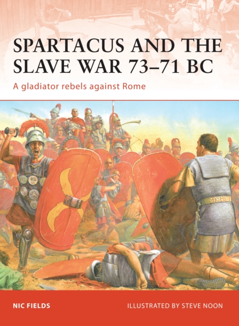 Spartacus and the Slave War 73-71 BC : A gladiator rebels against Rome, Paperback / softback Book