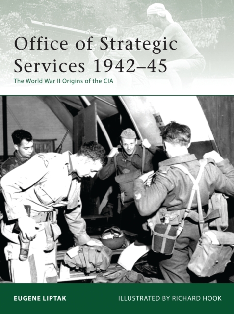 Office of Strategic Services 1942-45 : The World War II Origins of the CIA, Paperback / softback Book