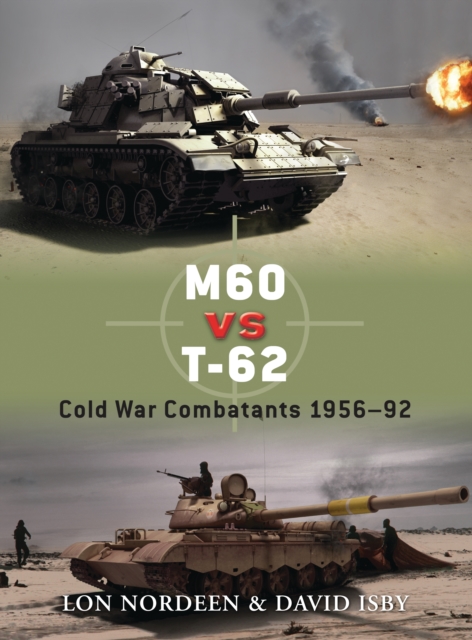 M60 vs T-62 : Cold War Combatants 1956-92, Paperback / softback Book