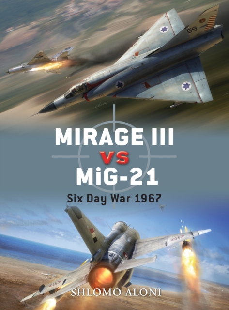 Mirage III Vs Mig-21 : Six Day War 1967, Paperback / softback Book
