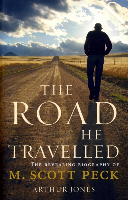 The Road He Travelled : The Revealing Biography of M Scott Peck, Paperback / softback Book