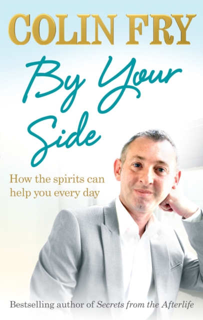 By Your Side : How the spirits can help you every day, Paperback / softback Book